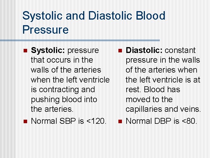 Systolic and Diastolic Blood Pressure n n Systolic: pressure that occurs in the walls Systolic and Diastolic Blood Pressure n n Systolic: pressure that occurs in the walls