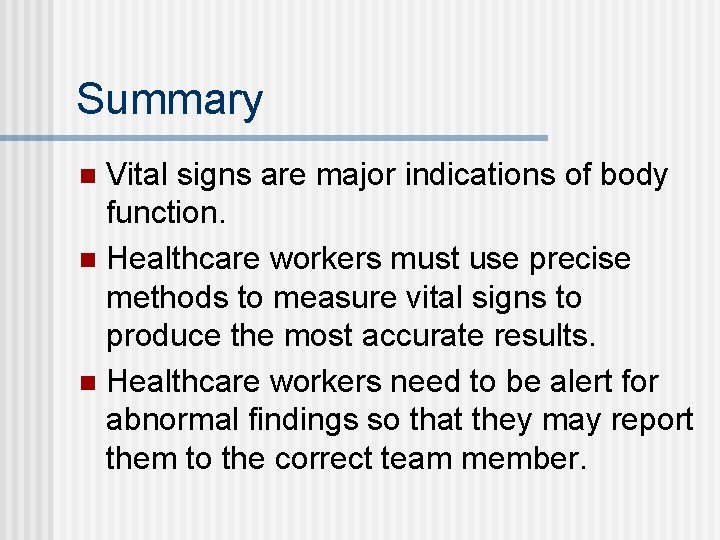 Summary Vital signs are major indications of body function. n Healthcare workers must use Summary Vital signs are major indications of body function. n Healthcare workers must use