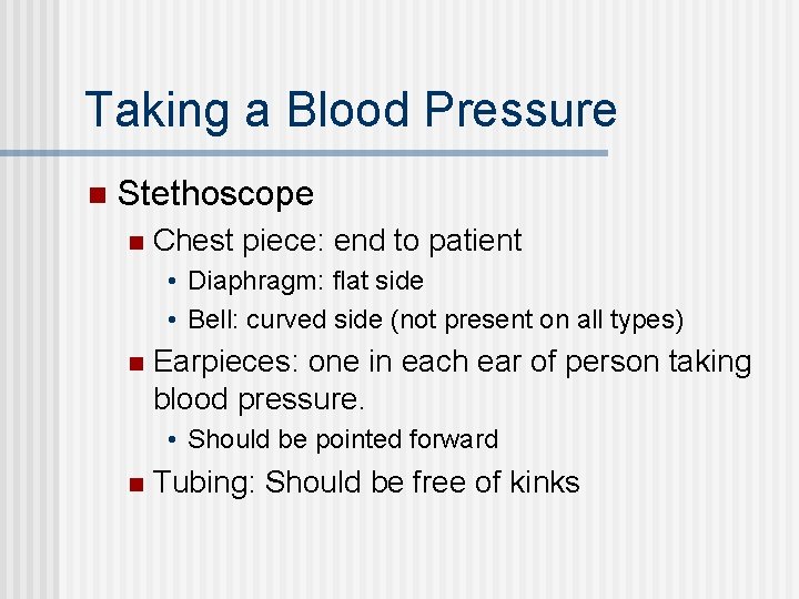 Taking a Blood Pressure n Stethoscope n Chest piece: end to patient • Diaphragm: Taking a Blood Pressure n Stethoscope n Chest piece: end to patient • Diaphragm:
