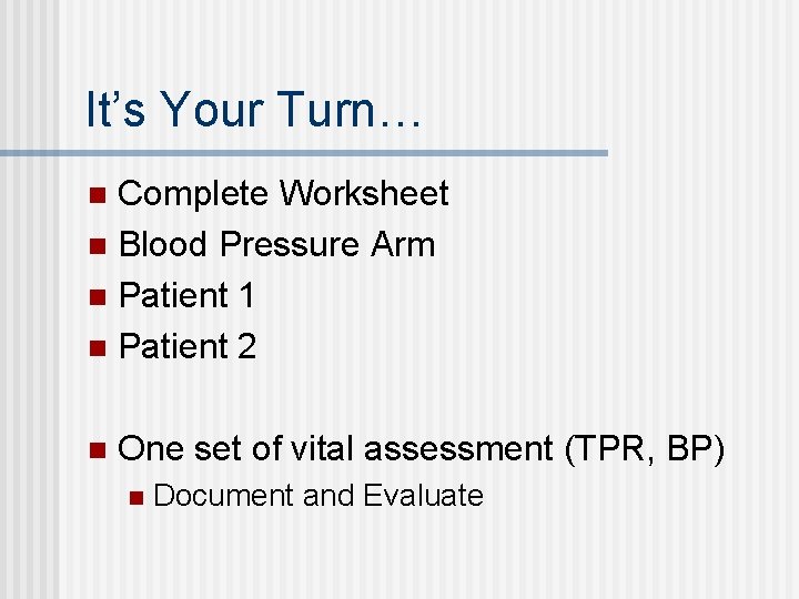 It’s Your Turn… Complete Worksheet n Blood Pressure Arm n Patient 1 n Patient It’s Your Turn… Complete Worksheet n Blood Pressure Arm n Patient 1 n Patient