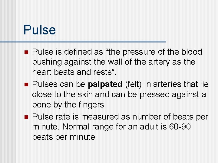 Pulse n n n Pulse is defined as “the pressure of the blood pushing Pulse n n n Pulse is defined as “the pressure of the blood pushing