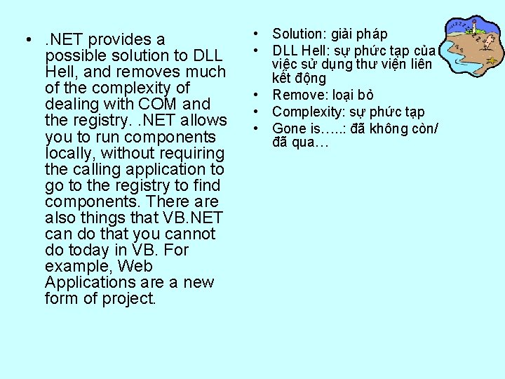  • . NET provides a possible solution to DLL Hell, and removes much