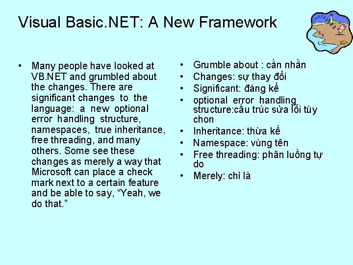 Visual Basic. NET: A New Framework • Many people have looked at VB. NET