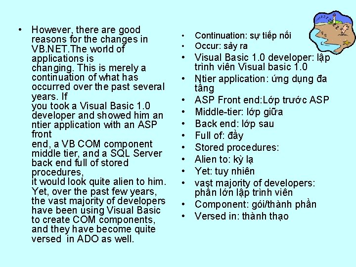  • However, there are good reasons for the changes in VB. NET. The
