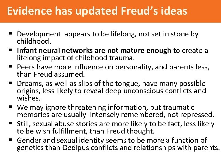 Evidence has updated Freud’s ideas § Development appears to be lifelong, not set in