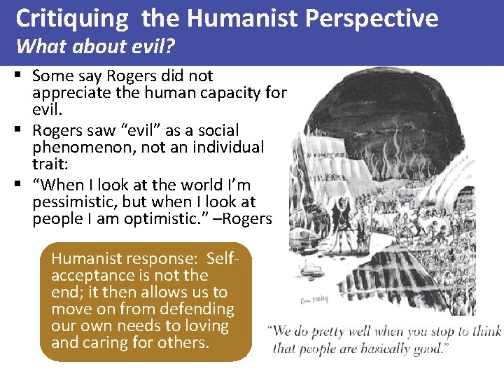 Critiquing the Humanist Perspective What about evil? § Some say Rogers did not appreciate