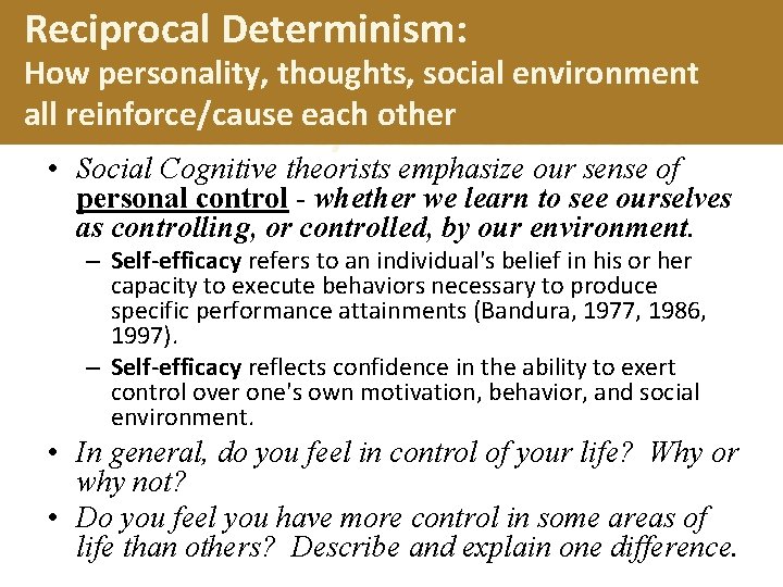 How personality, thoughts, social Reciprocal Determinism: How personality, thoughts, social environment all reinforce/cause each