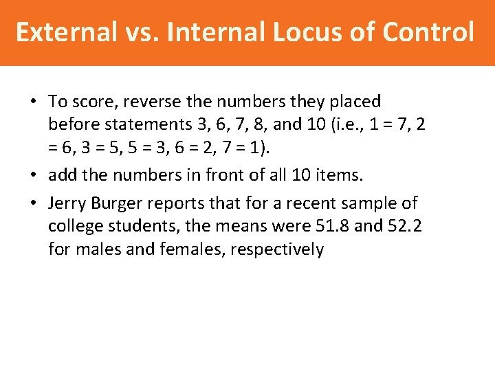 External vs. Internal Locus of Control • To score, reverse the numbers they placed