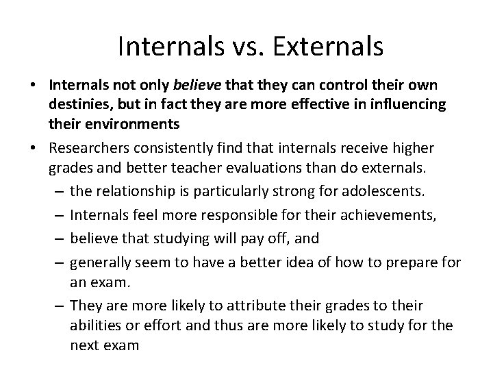 Internals vs. Externals • Internals not only believe that they can control their own