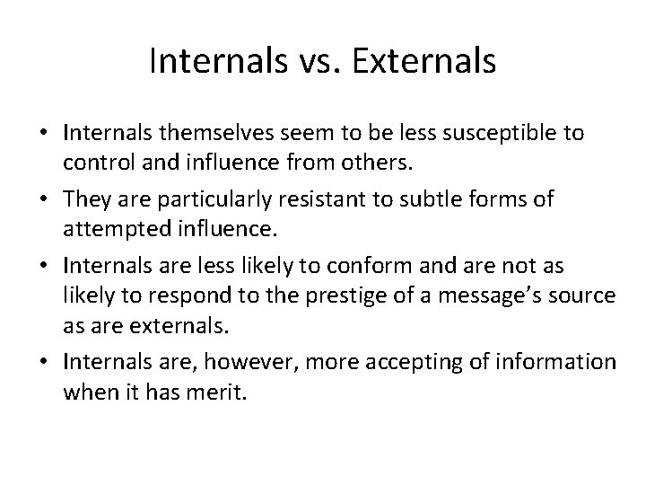 Internals vs. Externals • Internals themselves seem to be less susceptible to control and