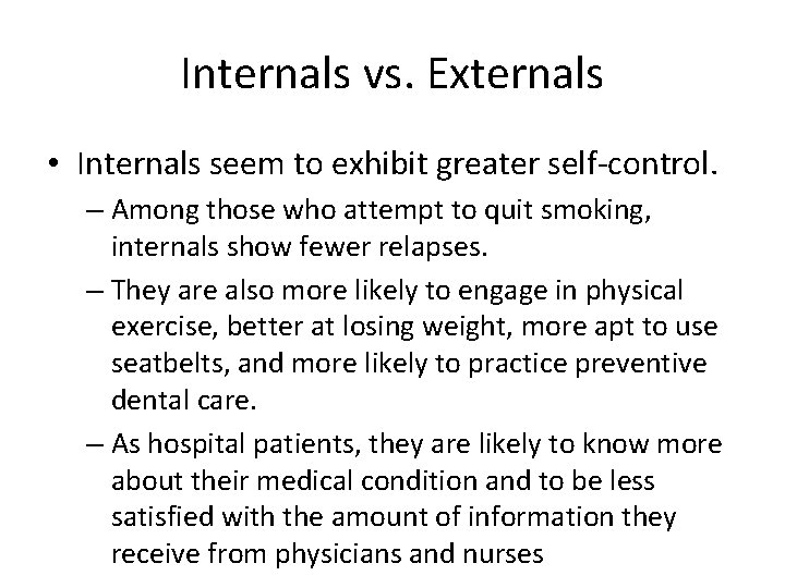 Internals vs. Externals • Internals seem to exhibit greater self-control. – Among those who