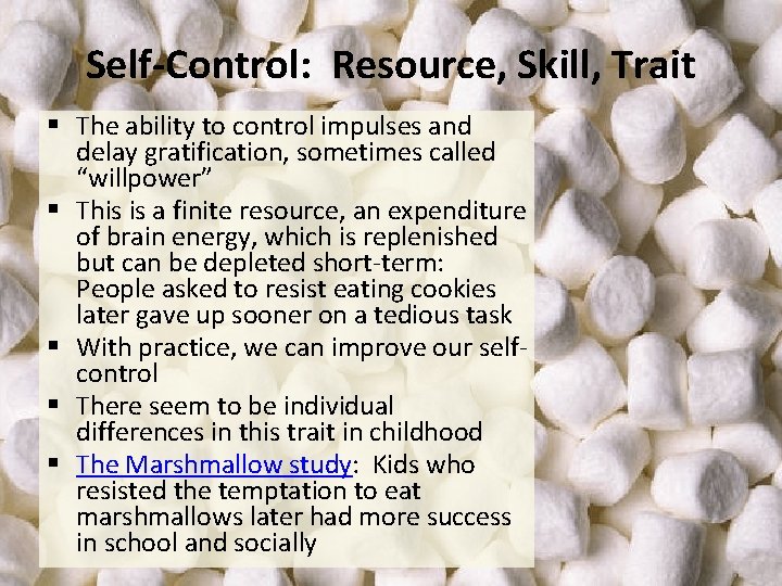 Self-Control: Resource, Skill, Trait § The ability to control impulses and delay gratification, sometimes