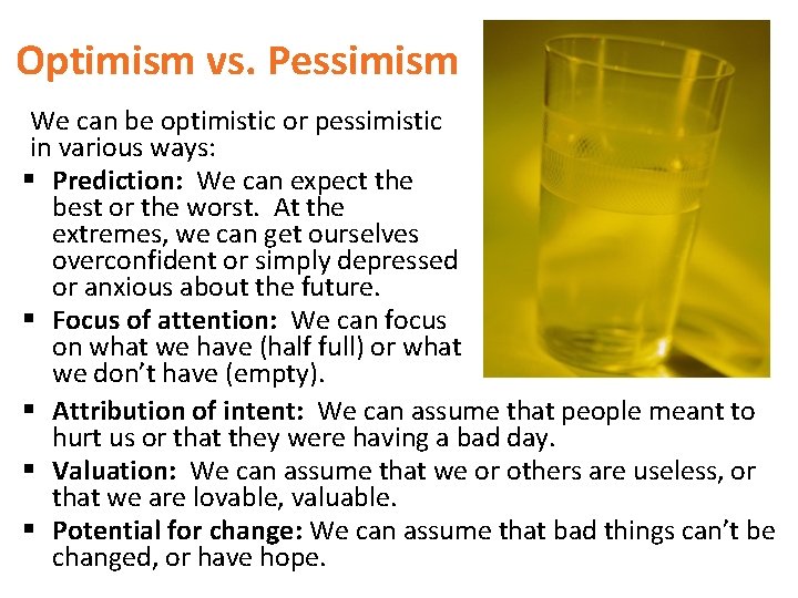 Optimism vs. Pessimism We can be optimistic or pessimistic in various ways: § Prediction: