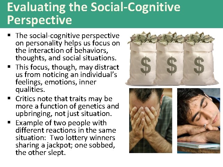 Evaluating the Social-Cognitive Perspective § The social-cognitive perspective on personality helps us focus on