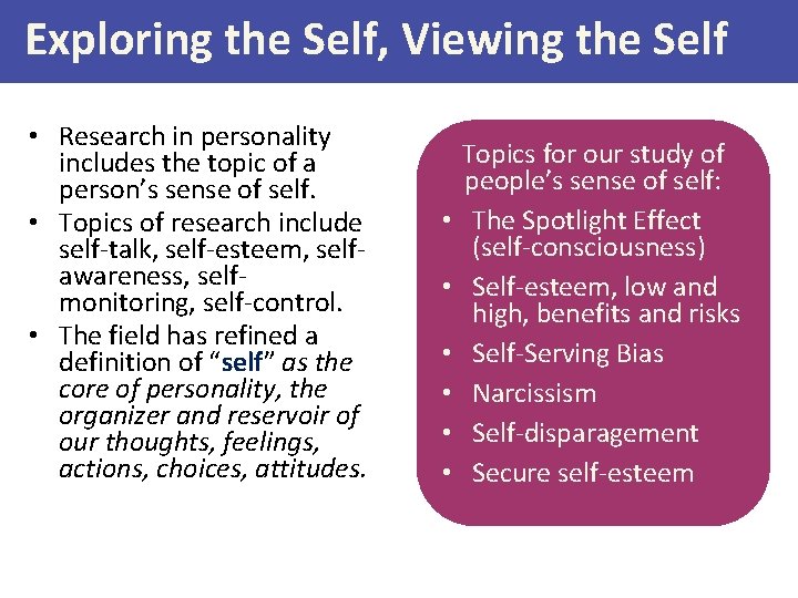 Exploring the Self, Viewing the Self • Research in personality includes the topic of