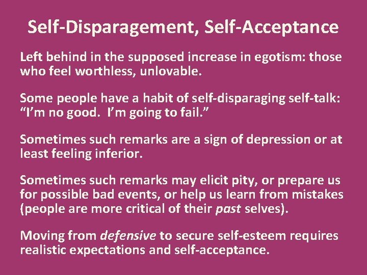 Self-Disparagement, Self-Acceptance Left behind in the supposed increase in egotism: those who feel worthless,