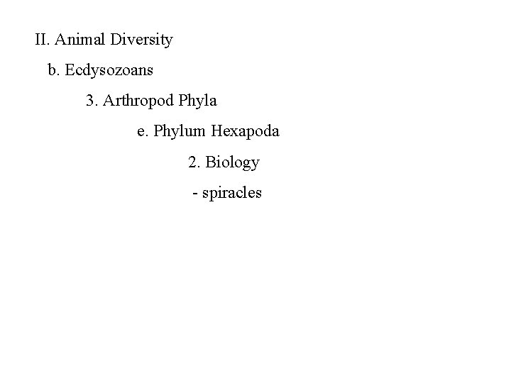 II. Animal Diversity b. Ecdysozoans 3. Arthropod Phyla e. Phylum Hexapoda 2. Biology -