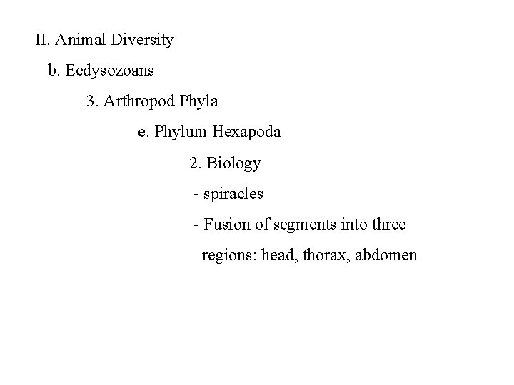 II. Animal Diversity b. Ecdysozoans 3. Arthropod Phyla e. Phylum Hexapoda 2. Biology -