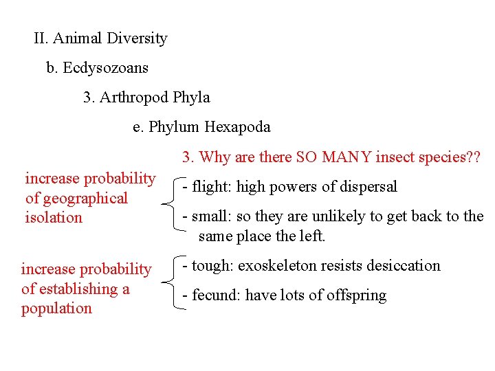 II. Animal Diversity b. Ecdysozoans 3. Arthropod Phyla e. Phylum Hexapoda 3. Why are
