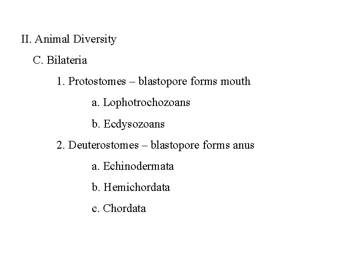 II. Animal Diversity C. Bilateria 1. Protostomes – blastopore forms mouth a. Lophotrochozoans b.