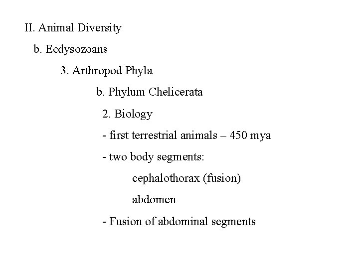 II. Animal Diversity b. Ecdysozoans 3. Arthropod Phyla b. Phylum Chelicerata 2. Biology -