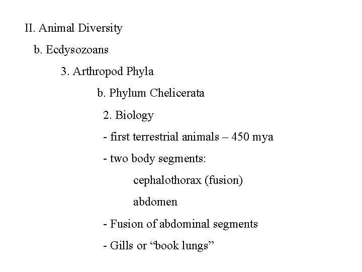 II. Animal Diversity b. Ecdysozoans 3. Arthropod Phyla b. Phylum Chelicerata 2. Biology -