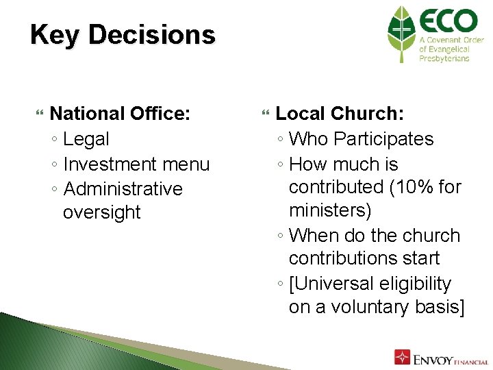 Key Decisions National Office: ◦ Legal ◦ Investment menu ◦ Administrative oversight Local Church: