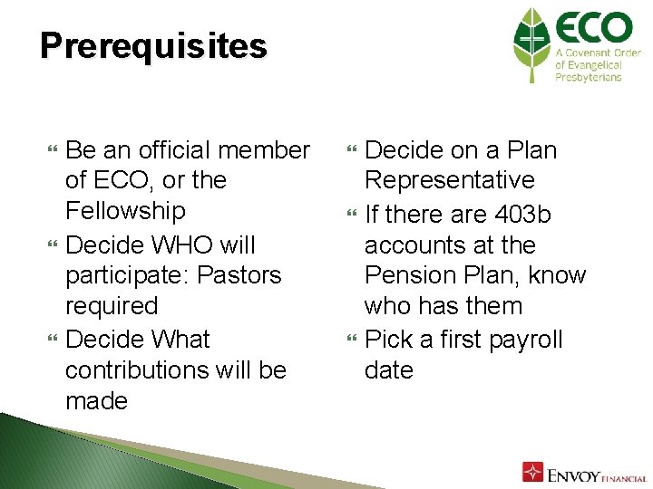 Prerequisites Be an official member of ECO, or the Fellowship Decide WHO will participate: