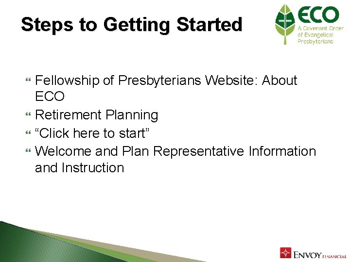Steps to Getting Started Fellowship of Presbyterians Website: About ECO Retirement Planning “Click here