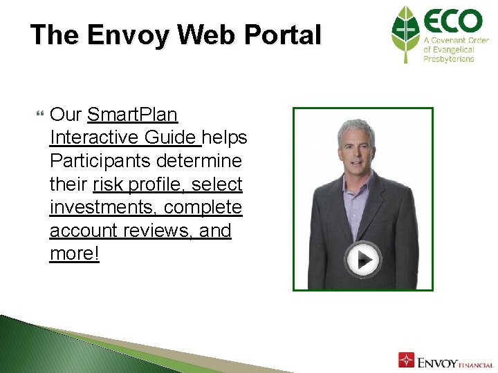 The Envoy Web Portal Our Smart. Plan Interactive Guide helps Participants determine their risk