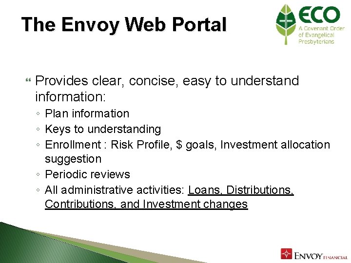 The Envoy Web Portal Provides clear, concise, easy to understand information: ◦ Plan information