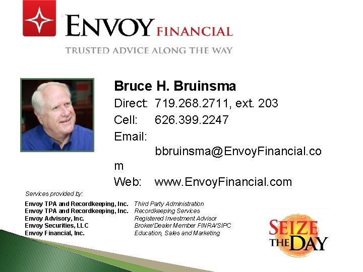 Bruce H. Bruinsma Direct: 719. 268. 2711, ext. 203 Cell: 626. 399. 2247 Email: