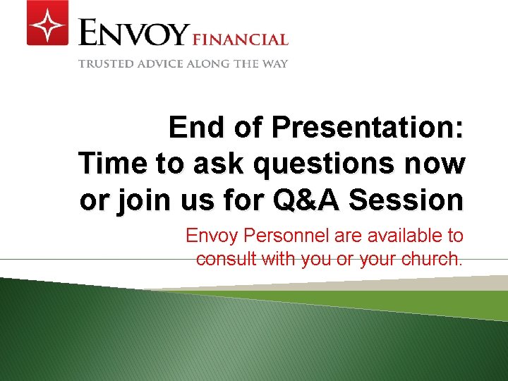 End of Presentation: Time to ask questions now or join us for Q&A Session