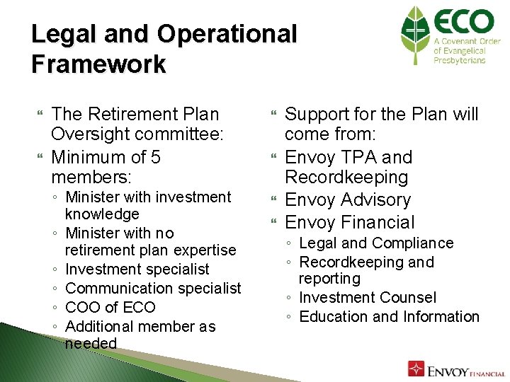 Legal and Operational Framework The Retirement Plan Oversight committee: Minimum of 5 members: ◦