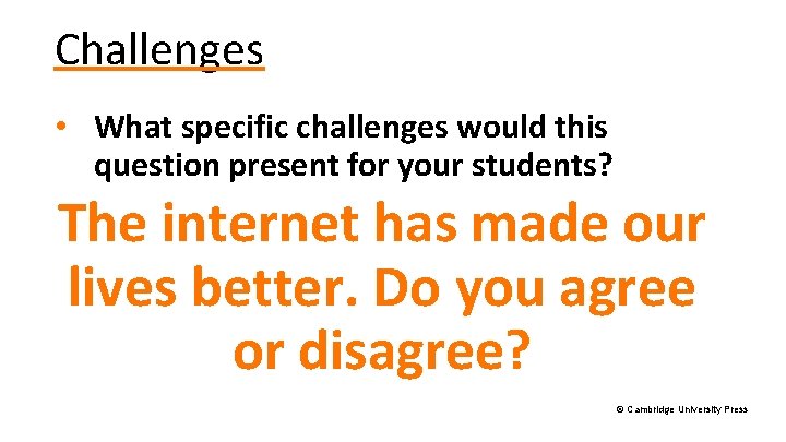 Challenges • What specific challenges would this question present for your students? The internet