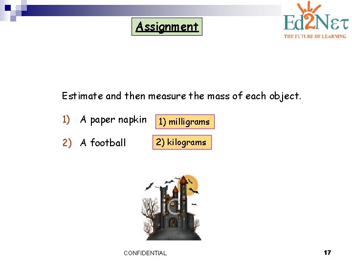 Assignment Estimate and then measure the mass of each object. 1) A paper napkin