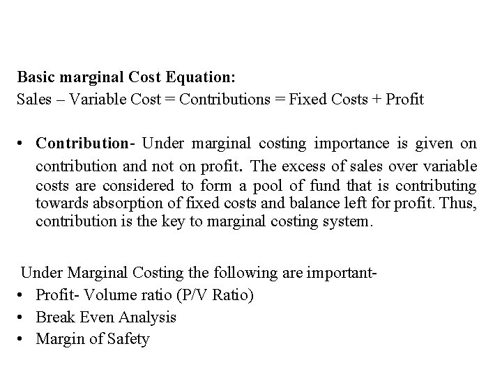 Basic marginal Cost Equation: Sales – Variable Cost = Contributions = Fixed Costs +