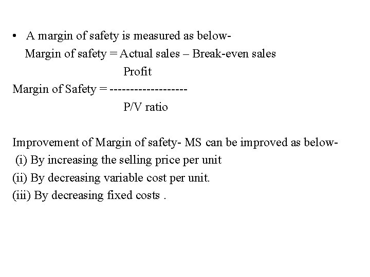  • A margin of safety is measured as below. Margin of safety =