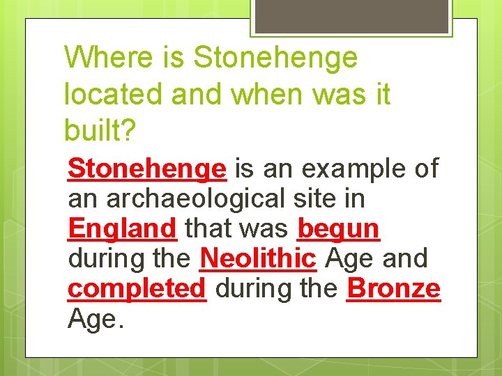 Where is Stonehenge located and when was it built? Stonehenge is an example of