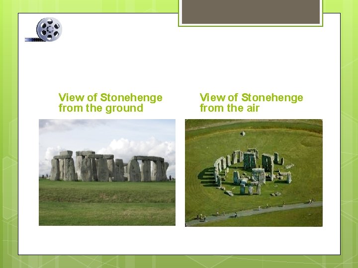 View of Stonehenge from the ground View of Stonehenge from the air 