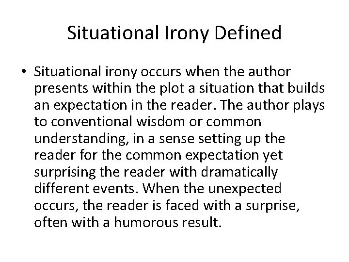 Situational Irony Defined • Situational irony occurs when the author presents within the plot