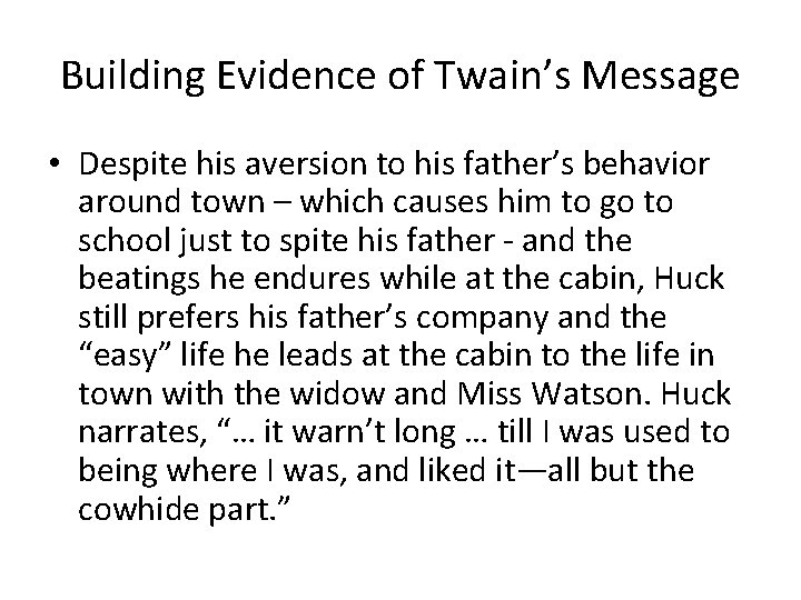Building Evidence of Twain’s Message • Despite his aversion to his father’s behavior around