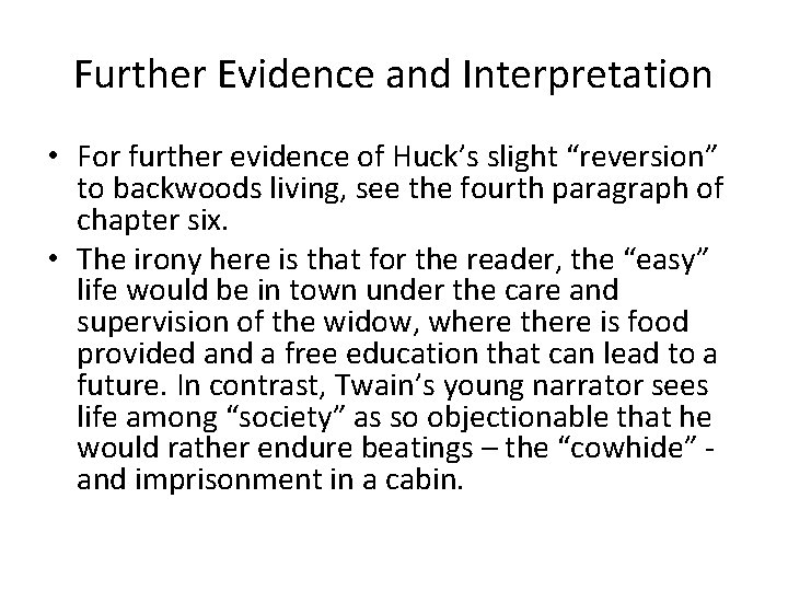 Further Evidence and Interpretation • For further evidence of Huck’s slight “reversion” to backwoods