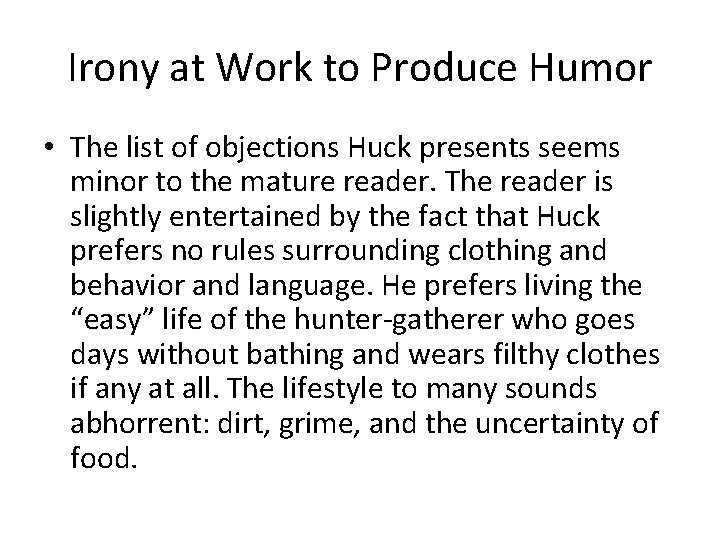 Irony at Work to Produce Humor • The list of objections Huck presents seems