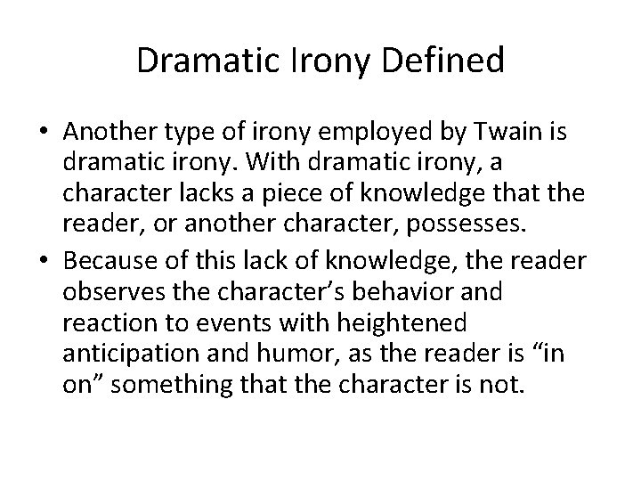 Dramatic Irony Defined • Another type of irony employed by Twain is dramatic irony.