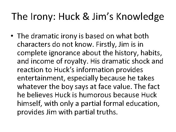 The Irony: Huck & Jim’s Knowledge • The dramatic irony is based on what