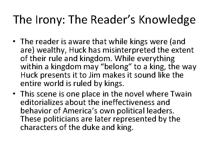 The Irony: The Reader’s Knowledge • The reader is aware that while kings were