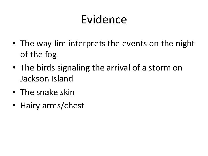 Evidence • The way Jim interprets the events on the night of the fog