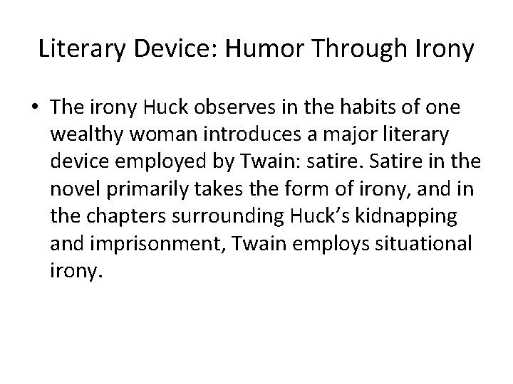 Literary Device: Humor Through Irony • The irony Huck observes in the habits of