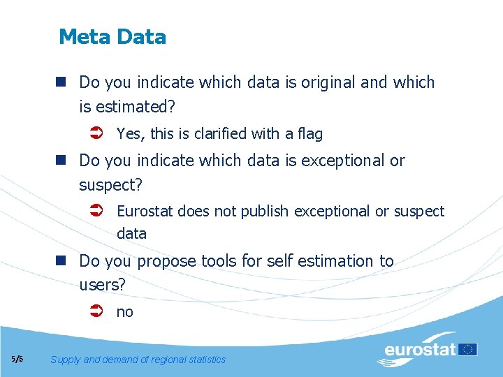 Meta Data n Do you indicate which data is original and which is estimated?